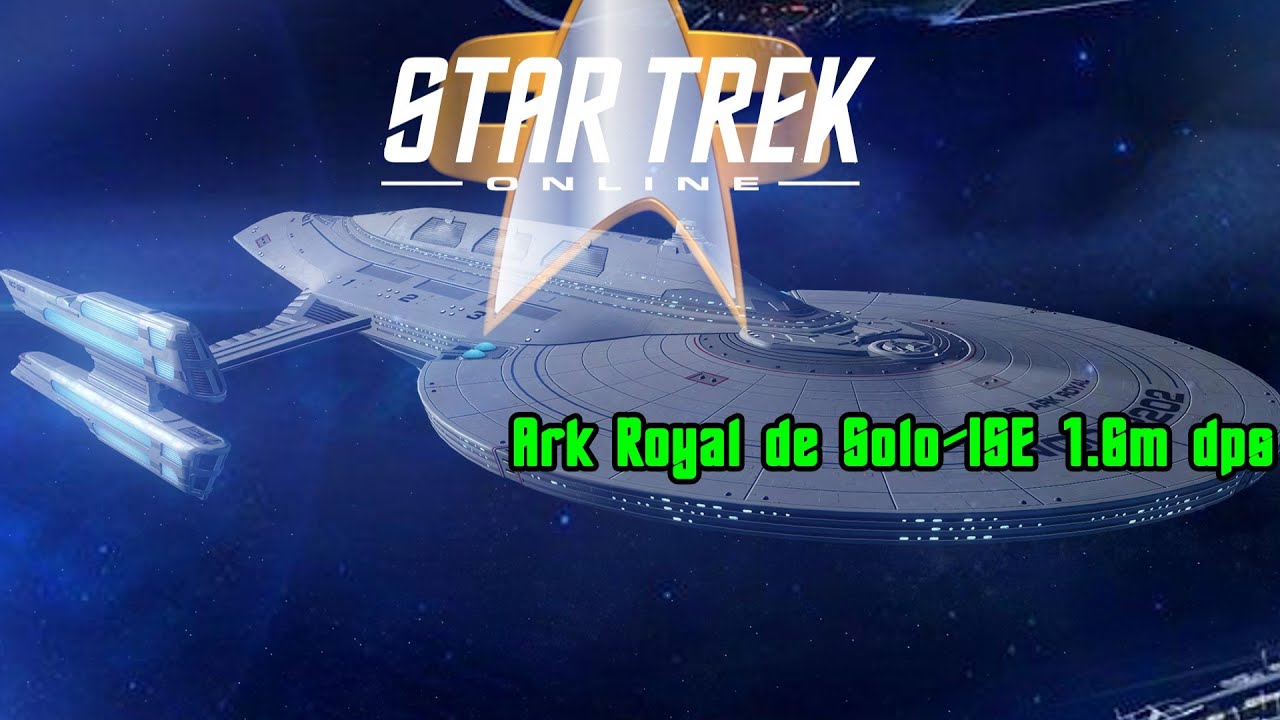 【STAR TREK ONLINE】Ark Royal de Solo-ISE 1.6m dps