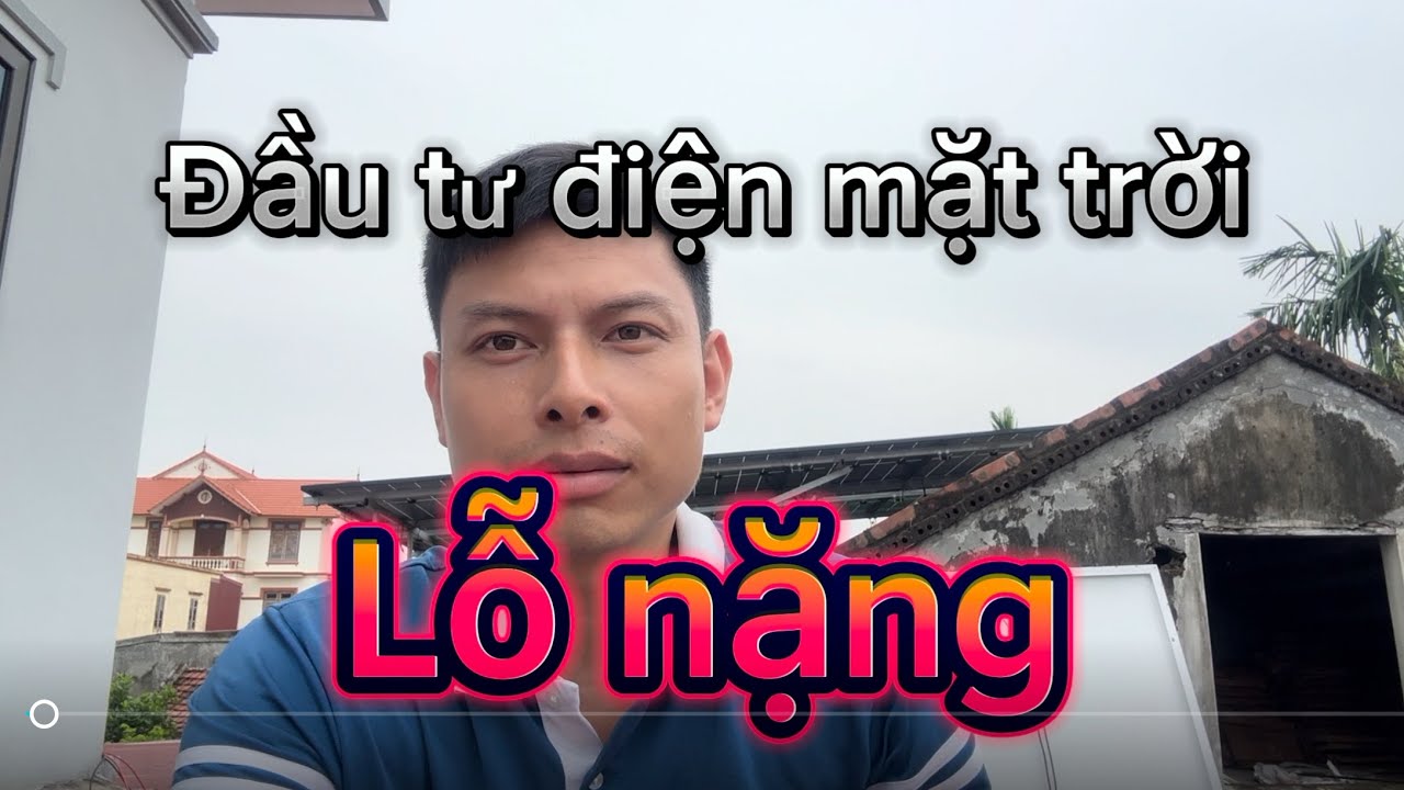 Chỉ mấy thằng ngu mới đầu tư điện năng lượng mặt trời? Lỗ sấp mặt!