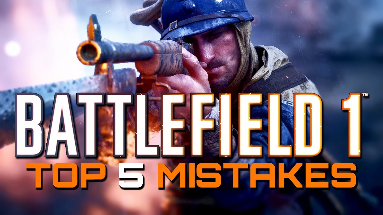 Battlefield 1: Top 5 Mistakes Players Make (Battlefield 1 Guides)