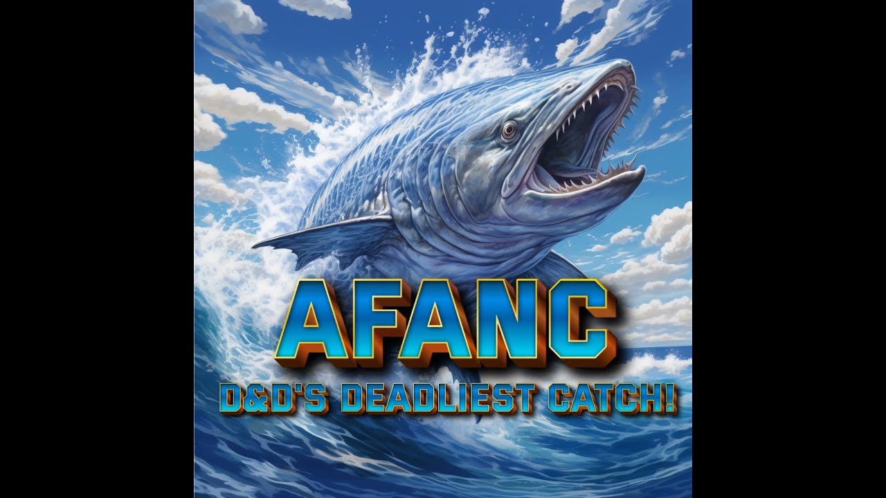 Afanc, D&D's Deadliest Catch!