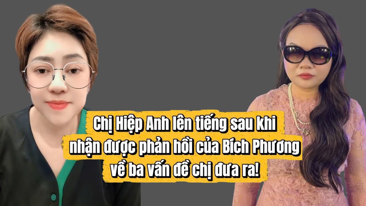 Chị Hiệp Anh lên tiếng sau khi nhận được phản hồi của Bích Phương về ba vấn đề chị đưa ra!