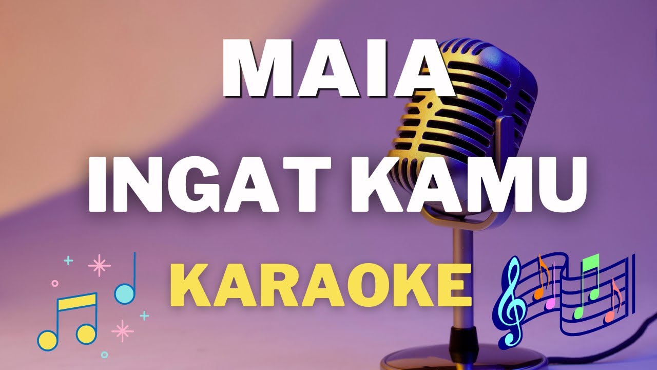 MAIA  -  Ingat Kamu - Karaoke tanpa vocal