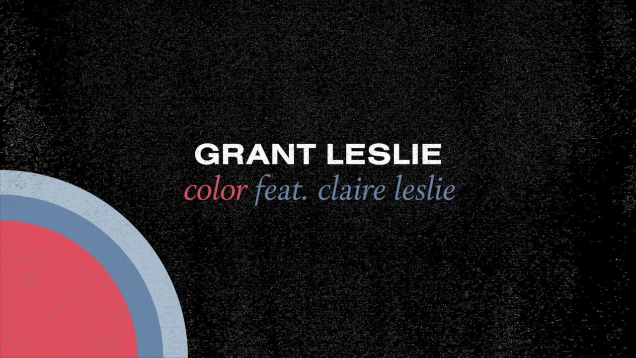 Color (with Claire Leslie) [Official Audio] — Grant Leslie