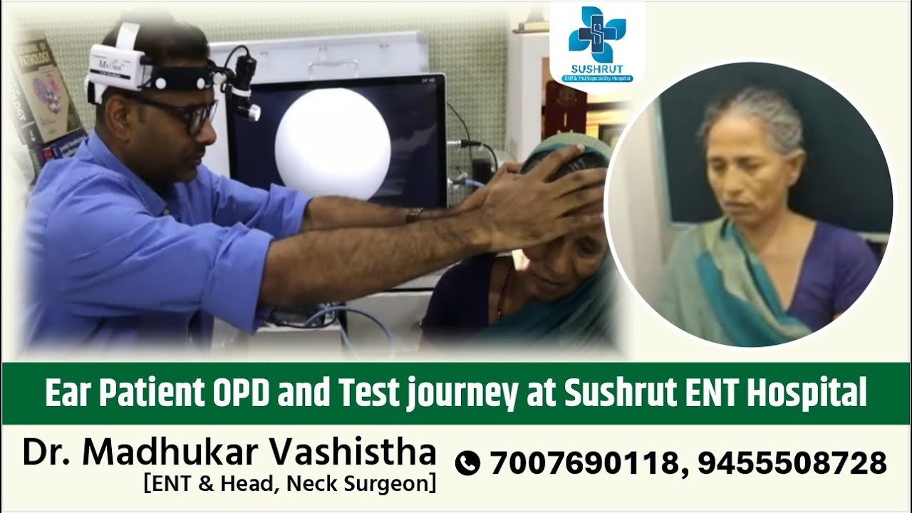 Ear Patient OPD and Test journey at Sushrut ENT Hospital | Dr. Madhukar Vashistha | 7007690118