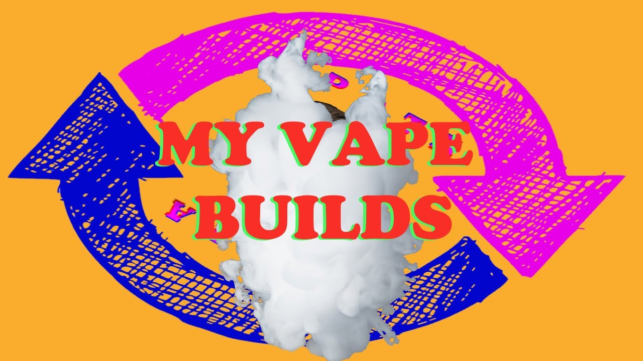 My Vape Mod Builds with Mesh Coil Strips