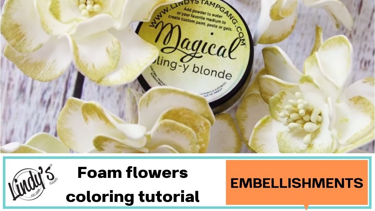 Foam flowers coloring tutorial using Lindy's Magicals
