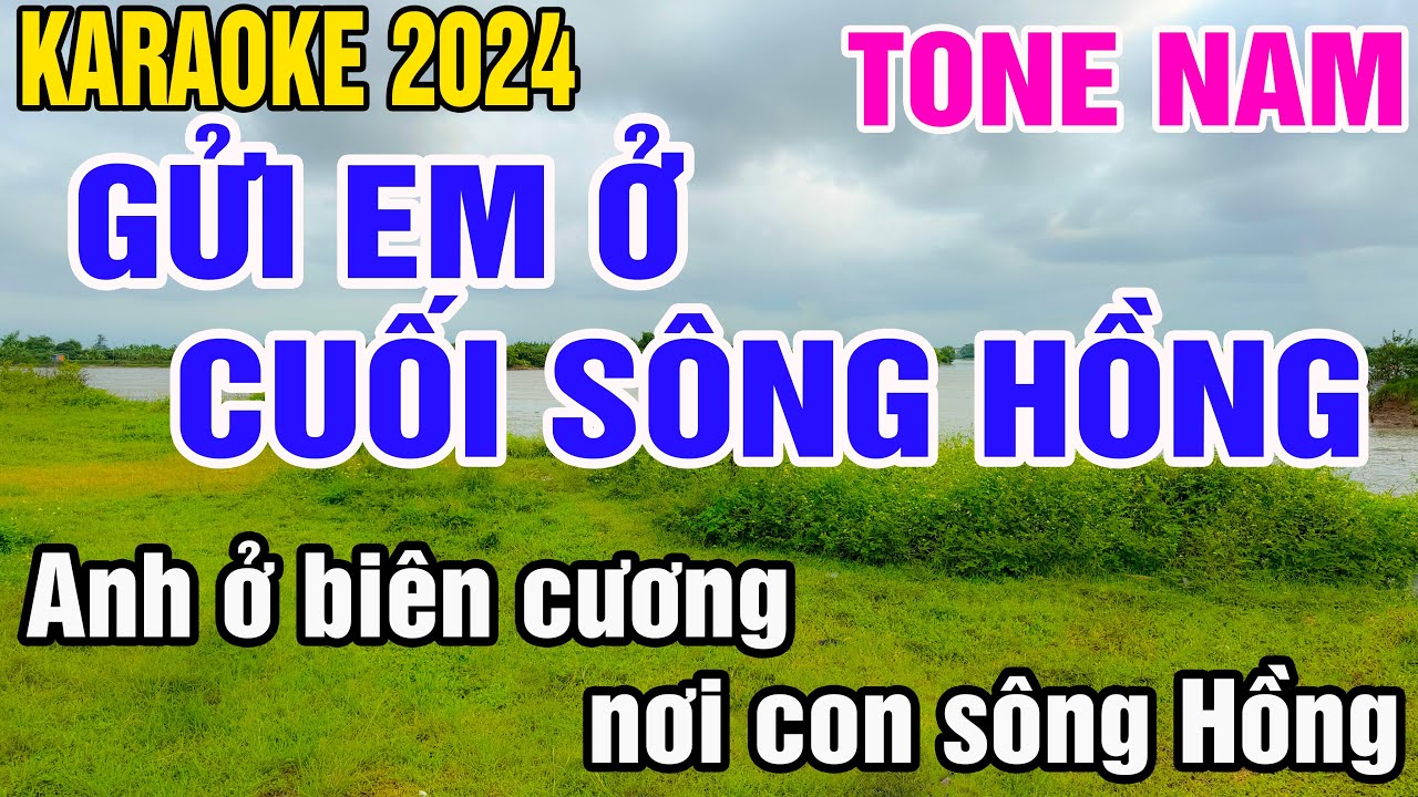 Gửi em ở cuối sông Hồng Karaoke Tone Nam Nhạc Sống gia huy karaoke