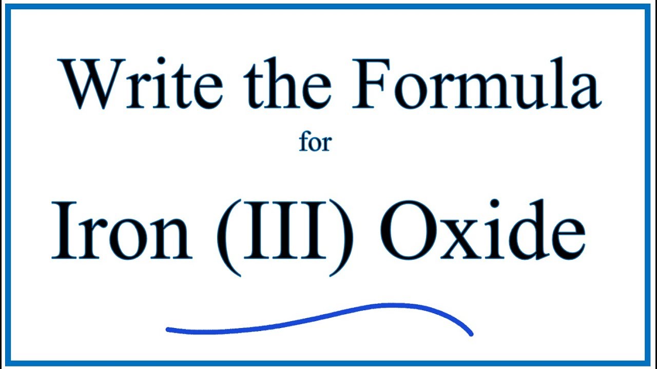 How to Write the Formula for Iron (III) Oxide