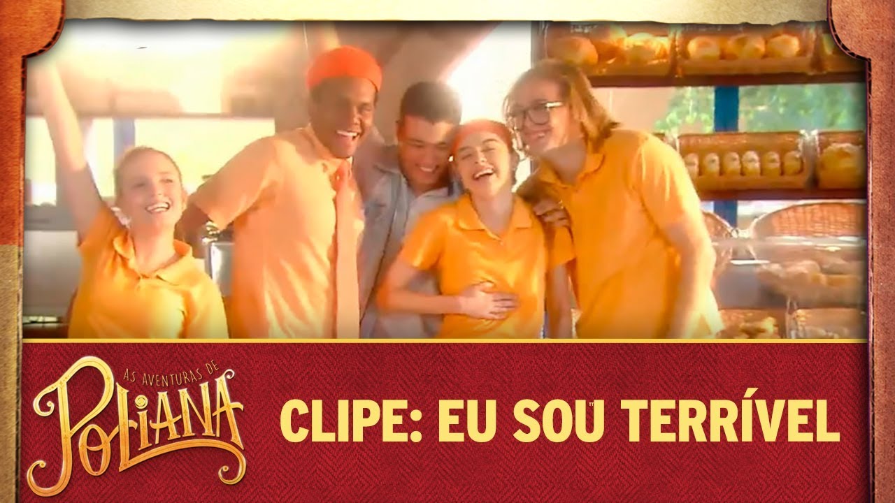 Clipe: Eu sou terrível | As Aventuras de Poliana