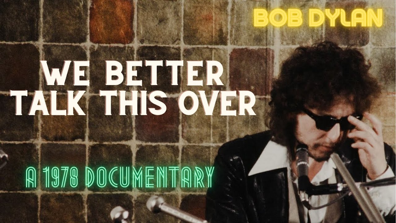 Watch Bob Dylan Documentary 1978 - We Better Talk This Over [Complete Film]