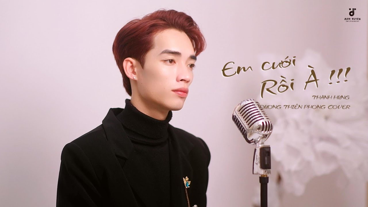 EM CƯỚI RỒI À - THANH HƯNG | DƯƠNG THIÊN PHONG COVER | “Em cuoi roi a, khong doi anh nua a”