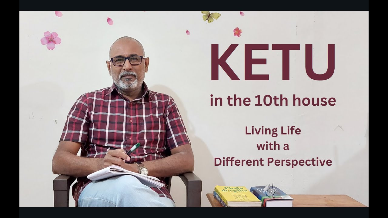 Class - 314 // Ketu in the 10th house from Ascendant - A unique Perspective of Life