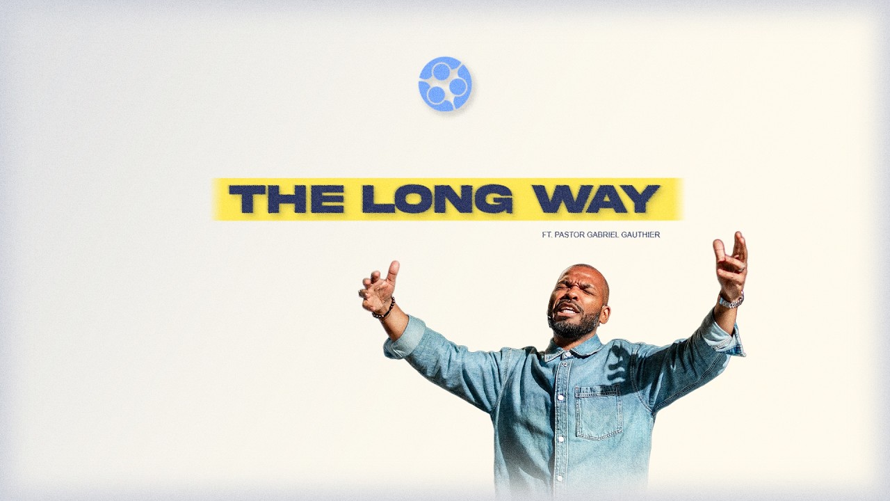 The Long Way - Pastor Gabriel Gauthier