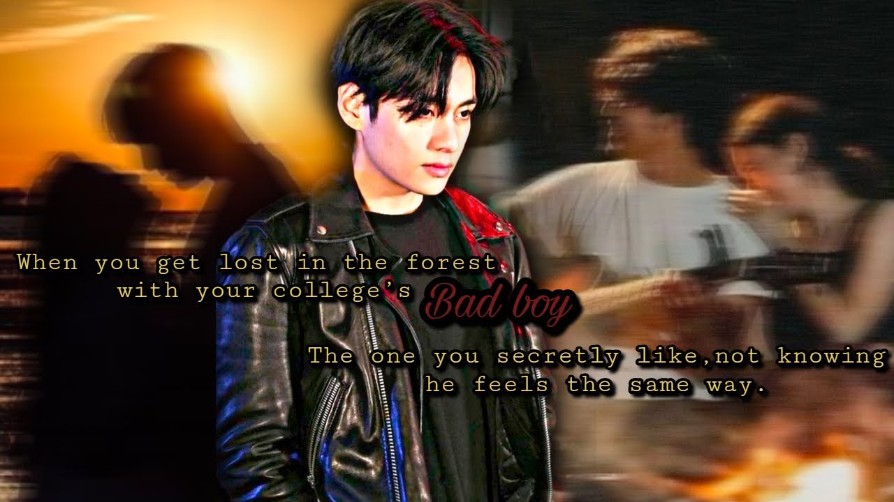 When you get lost in the forest with your college's Bad Boy || Oneshot || KTH ff