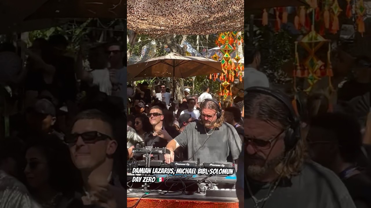 DAMIAN LAZARUS, MICHAEL BIBI, SOLOMUN B3B x DAY ZERO #mexico