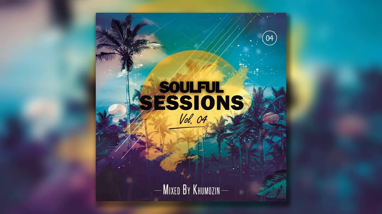 Amapiano | Soulful Sessions Vol. 04 Mixed By Khumozin
