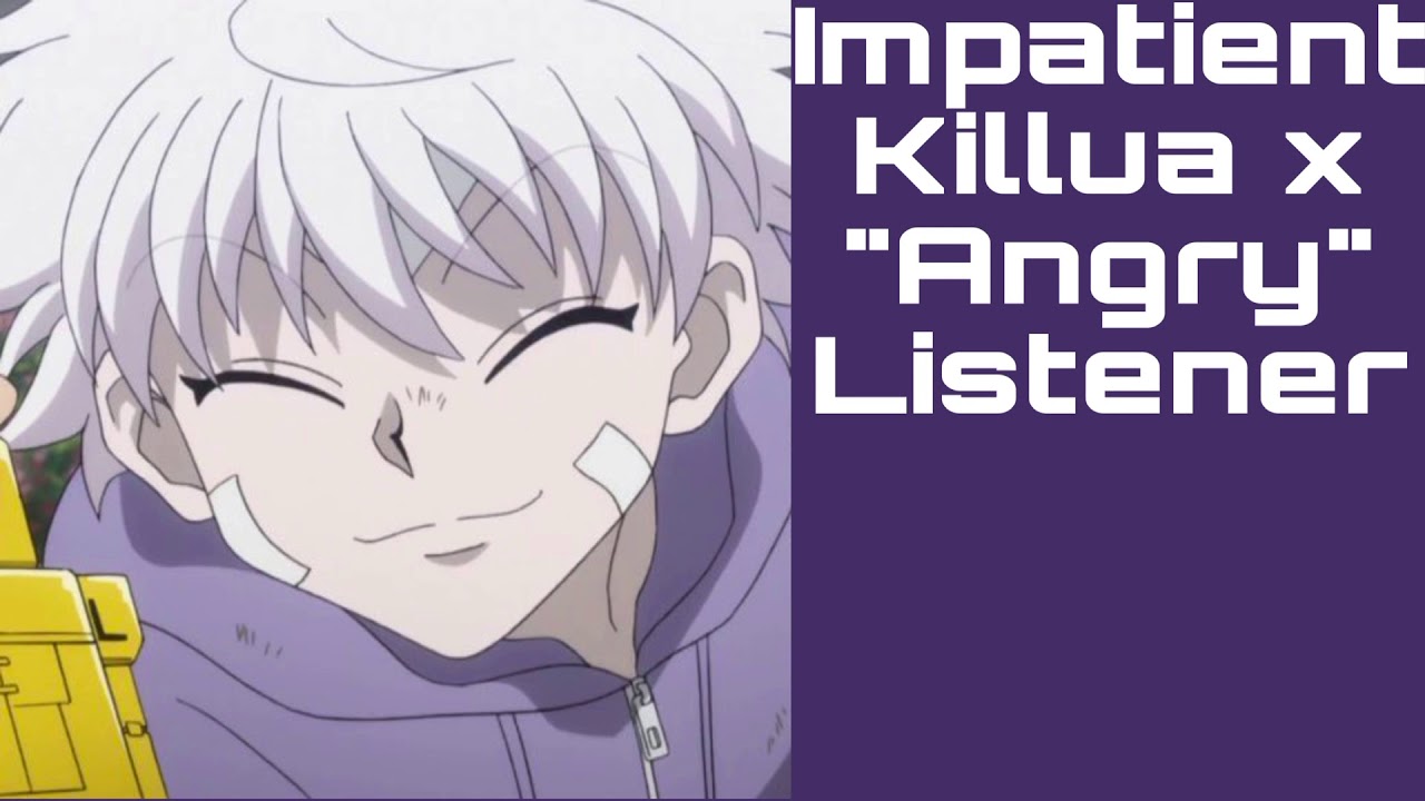 ASMR Impatient Killua x “Angry” Listener (Requested!)