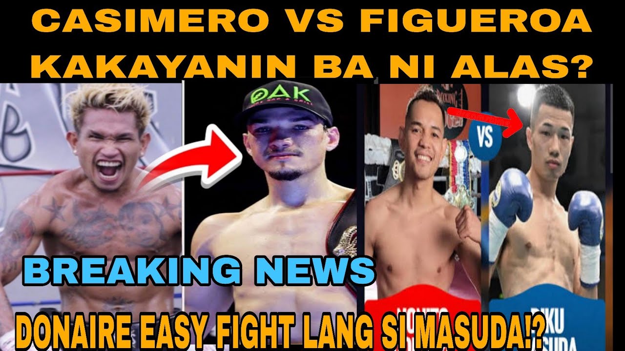 NAKU! CASIMERO VS FIGUEROA NA😲! KAKAYANIN BA NI ALAS? DONAIRE EASY FIGHT LANG SI MASUDA! GAGAPANG🤞