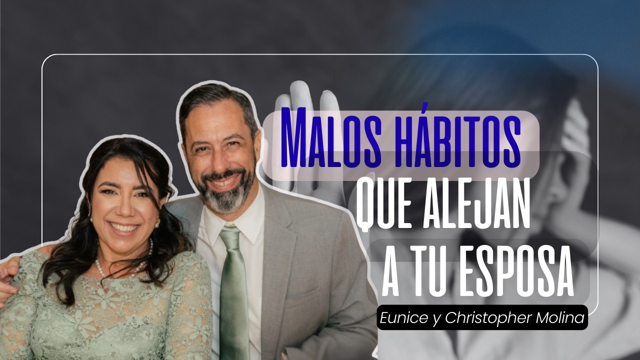 Malos Hábitos Que Alejan A Tu Esposa - Segunda Mitad