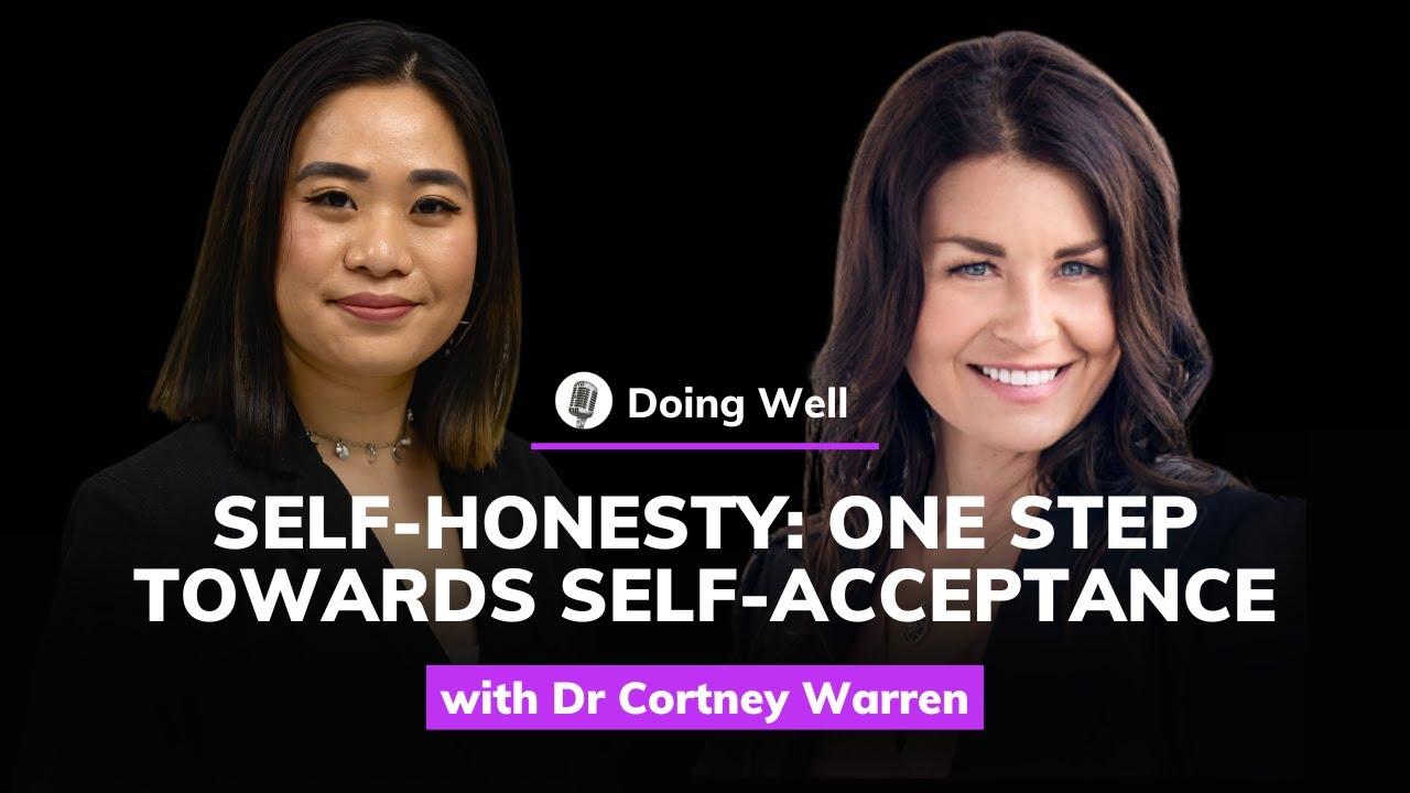 Cortney Warren, Ph.D., ABPP: Self-honesty &ndash; One Step Towards Self-acceptance | Doing Well #7