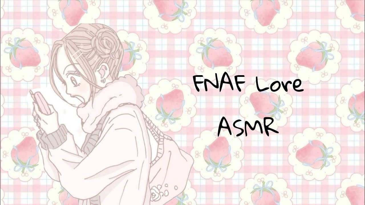 FNAF Lore ASMR