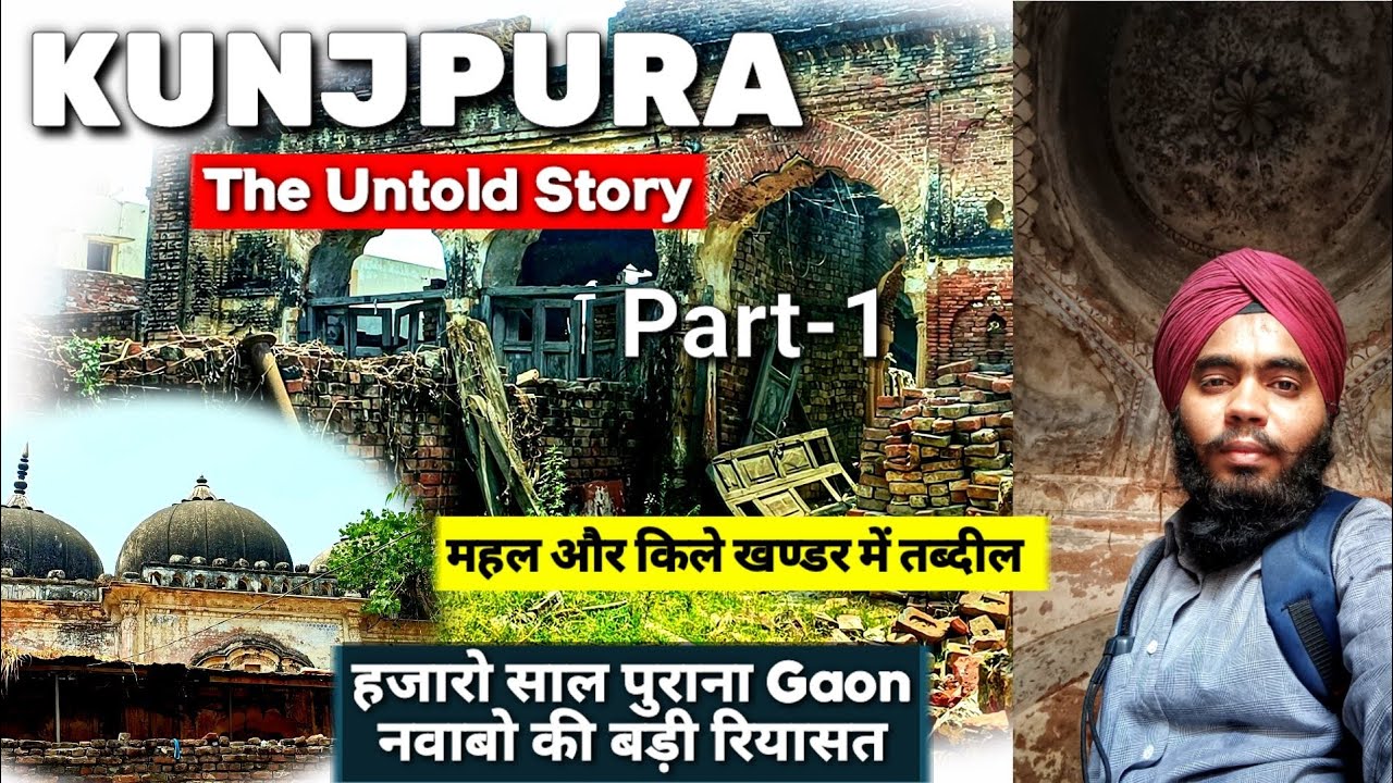 KUNJPURA The Untold Story, Thousand years old Village or Navabo ki RIYASAT !