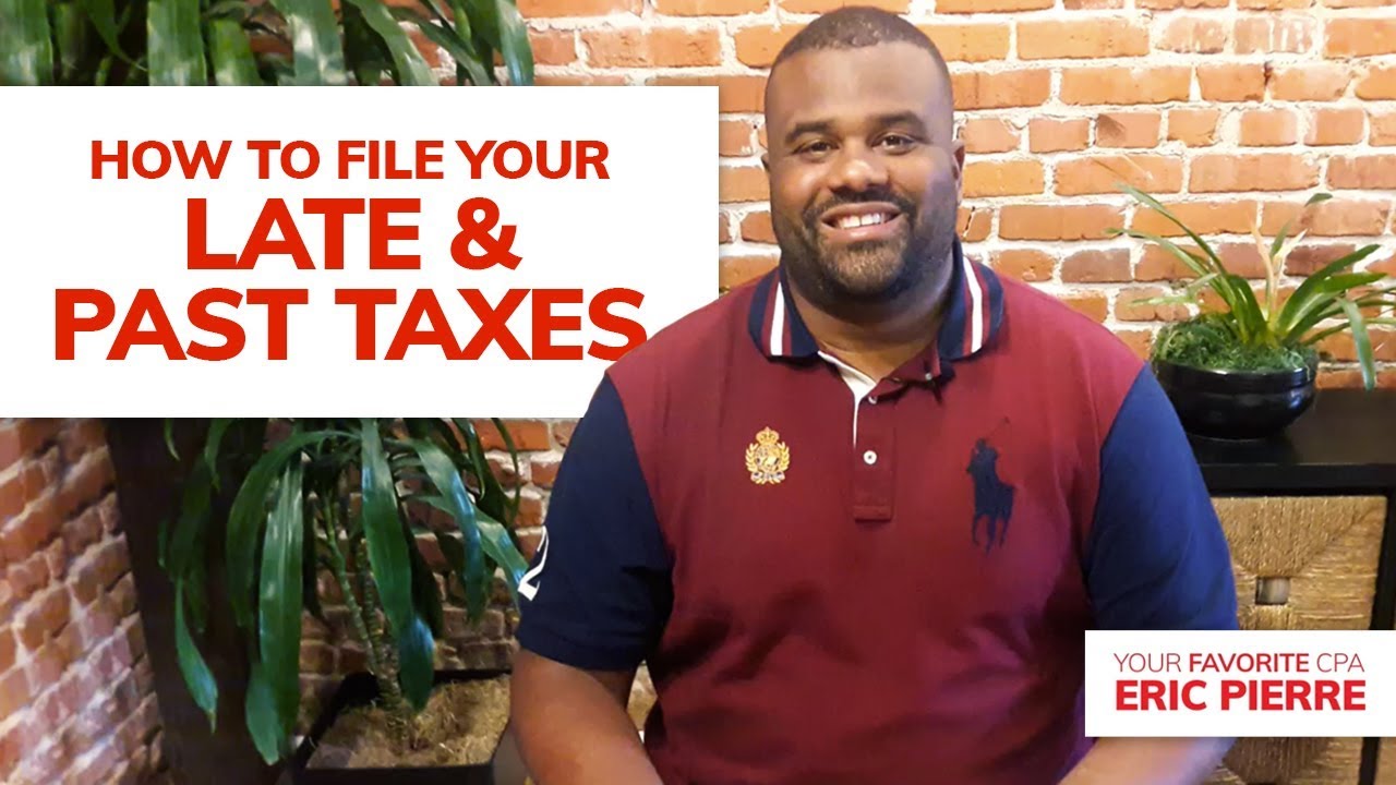How to File Your Late & Past Taxes | Your Favorite CPA