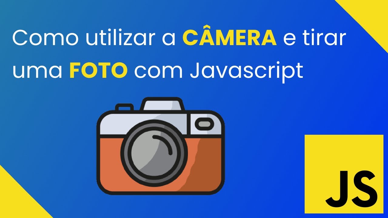 Como utilizar a CÂMERA e tirar uma FOTO com JAVASCRIPT