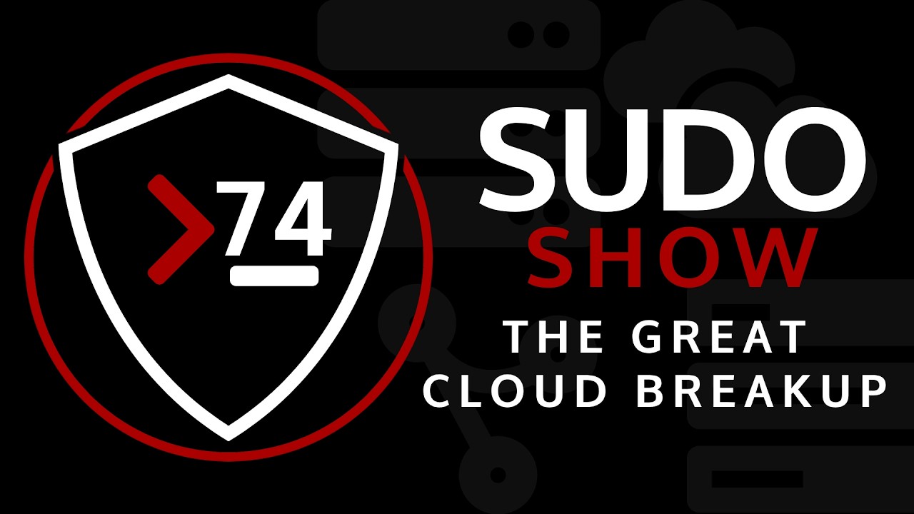 The Great Cloud Breakup | SUDO Show 74