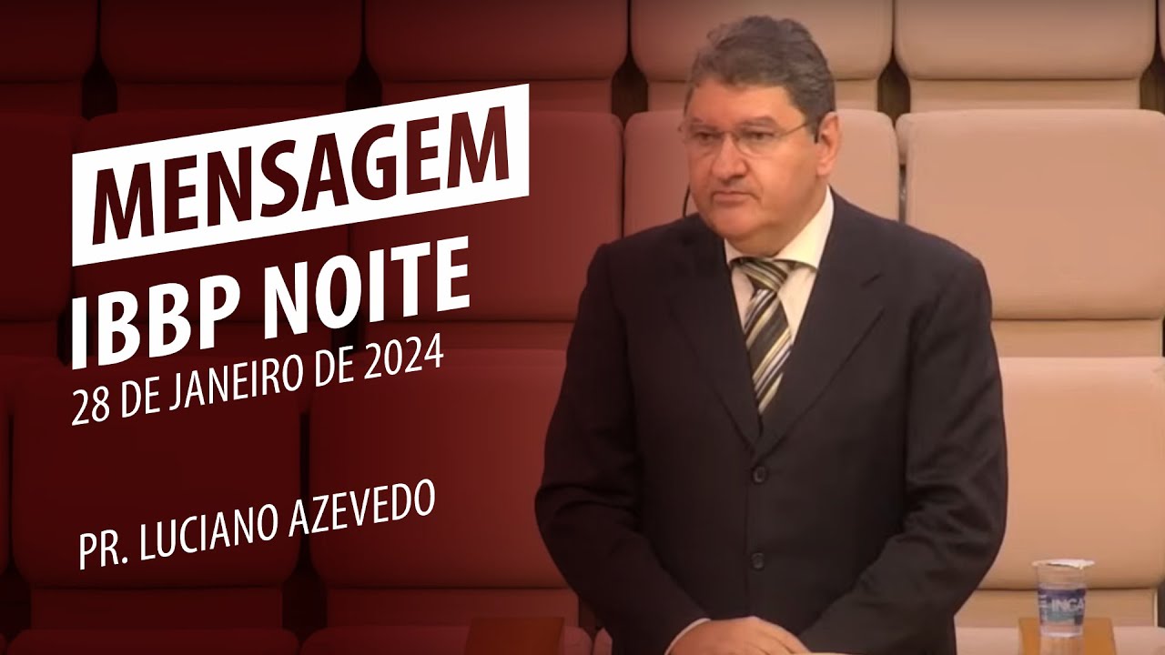 Os Sinais da Volta de Jesus | Pr. Luciano Azevedo | 28 de Janeiro de 2024