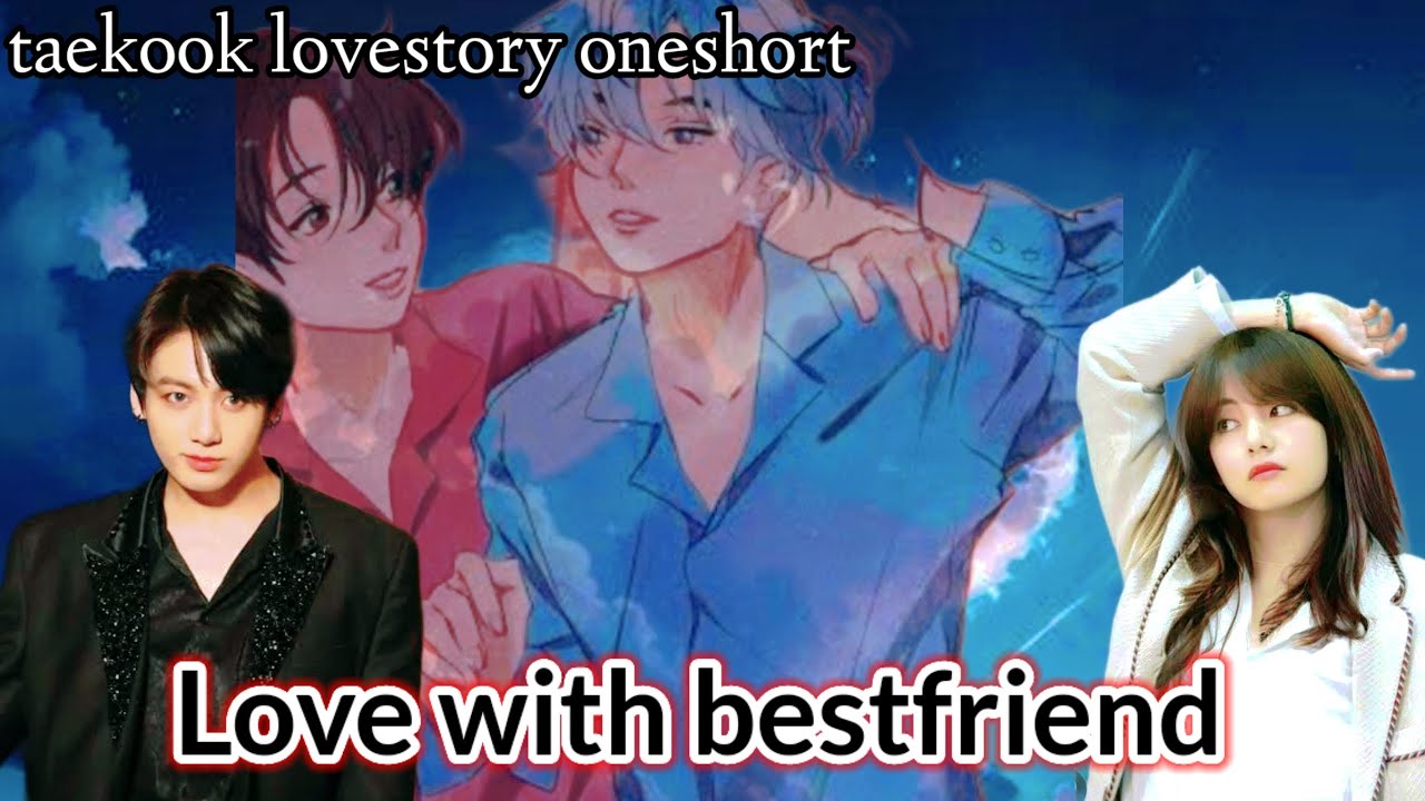 l love my bestfriend❤️but he love someone else☘️ taekook oneshort lovestory#taekook @Bangtandrama