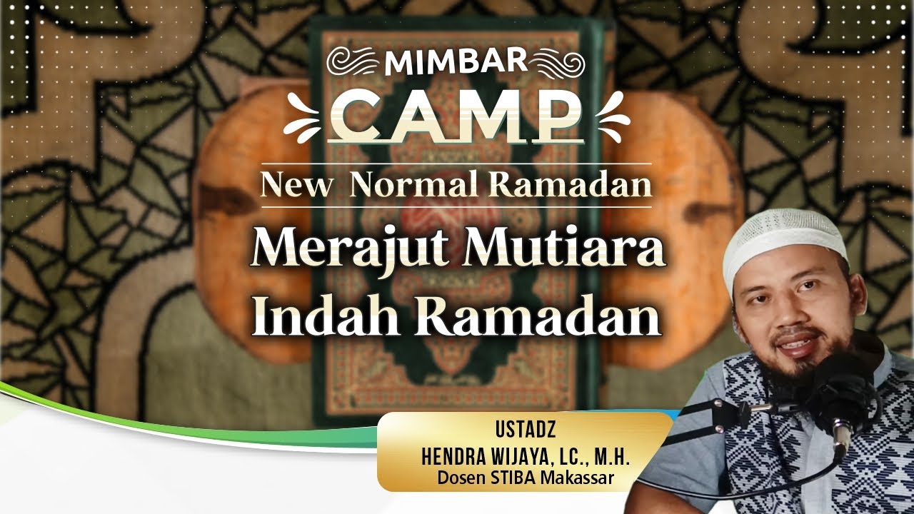 MIMBAR CAMP | MERAJUT MUTIARA INDAH RAMADHAN - UST. HENDRA WIJAYA, Lc., M.H.