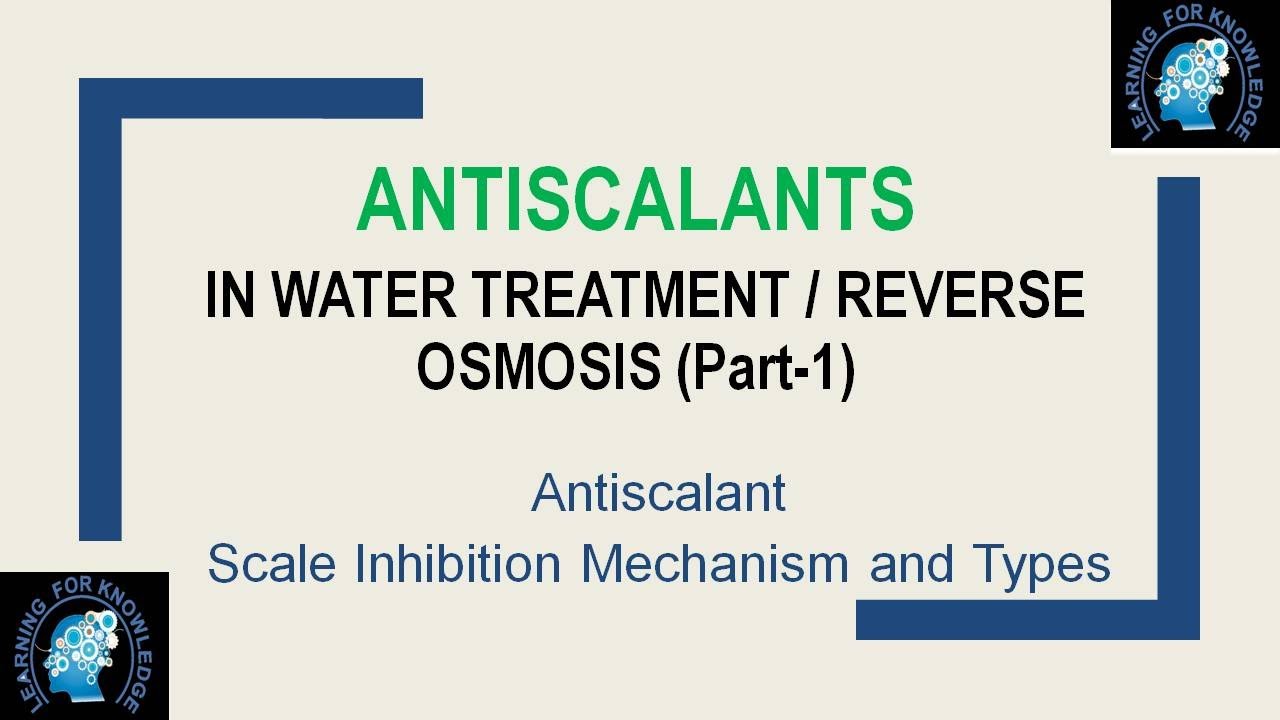 Antiscalant in Water Treatment/RO . Scale Inhibition Mechanism and Types of Antiscalant Compounds