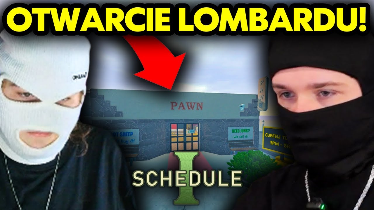 OTWARCIE LOMBARDU! /w Łukaszek #4 (Schedule 1)