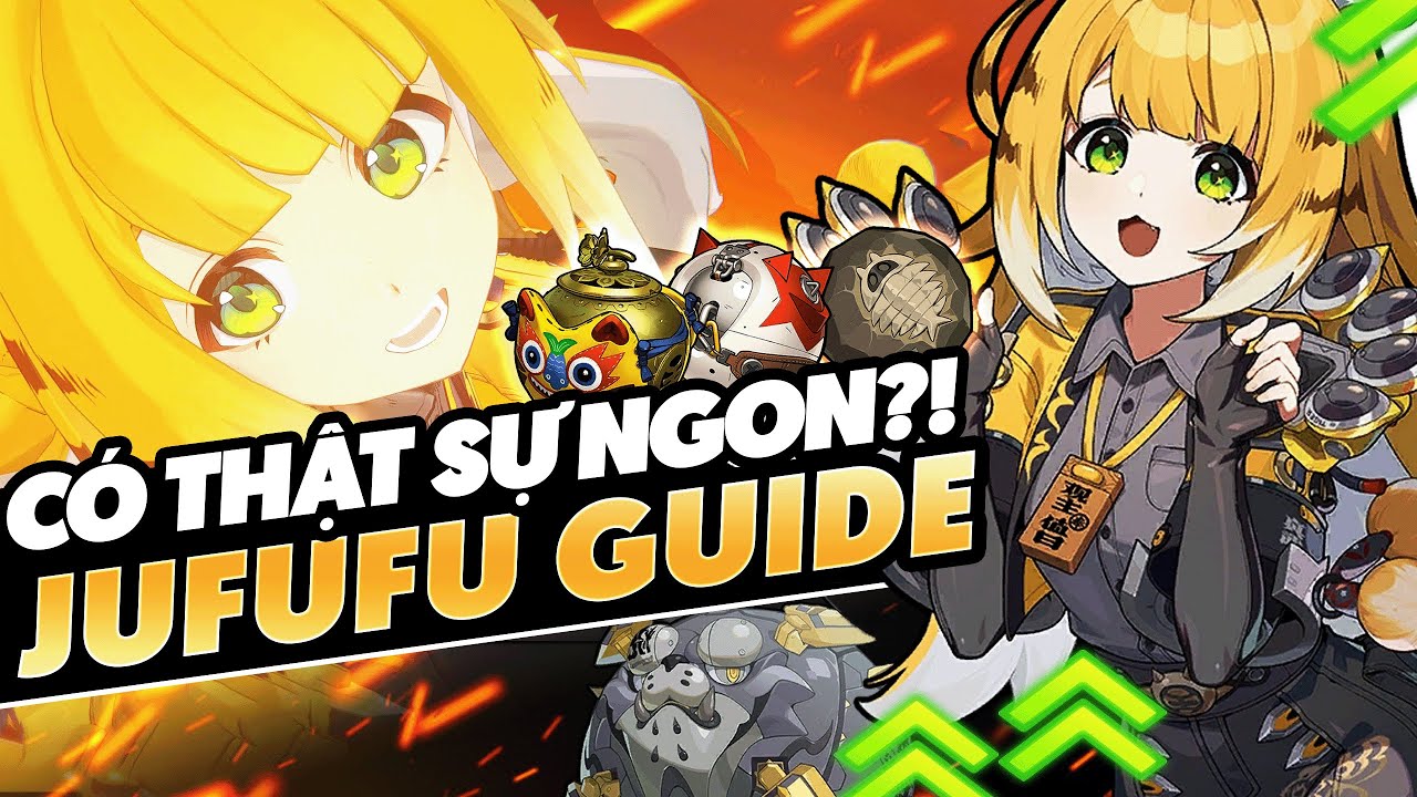 JUFUFU GUIDE: TRANG BỊ, ĐỘI H&Igrave;NH & &Yacute; CẢNH PH&Ugrave; HỢP | EARLY ACCESS SHOWCASE | ZENLESS ZONE ZERO