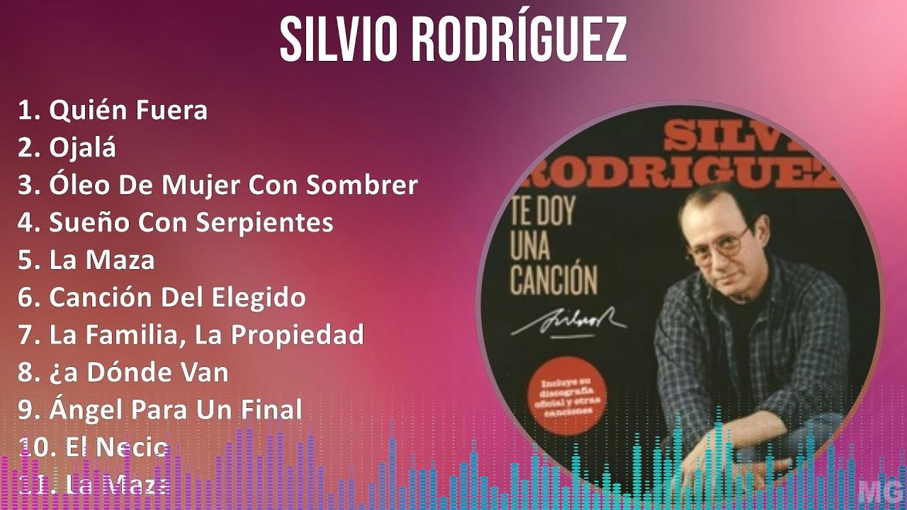 Silvio Rodr&iacute;guez 2024 MIX Las Mejores Canciones - Qui&eacute;n Fuera, Ojal&aacute;, &Oacute;leo De Mujer Con Sombrero...
