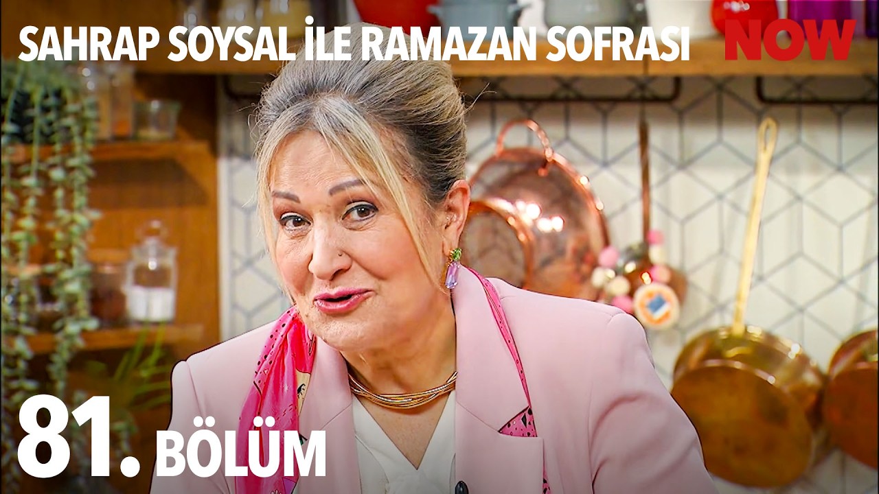 Sahrap Soysal ile Ramazan Sofrası 81. Bölüm