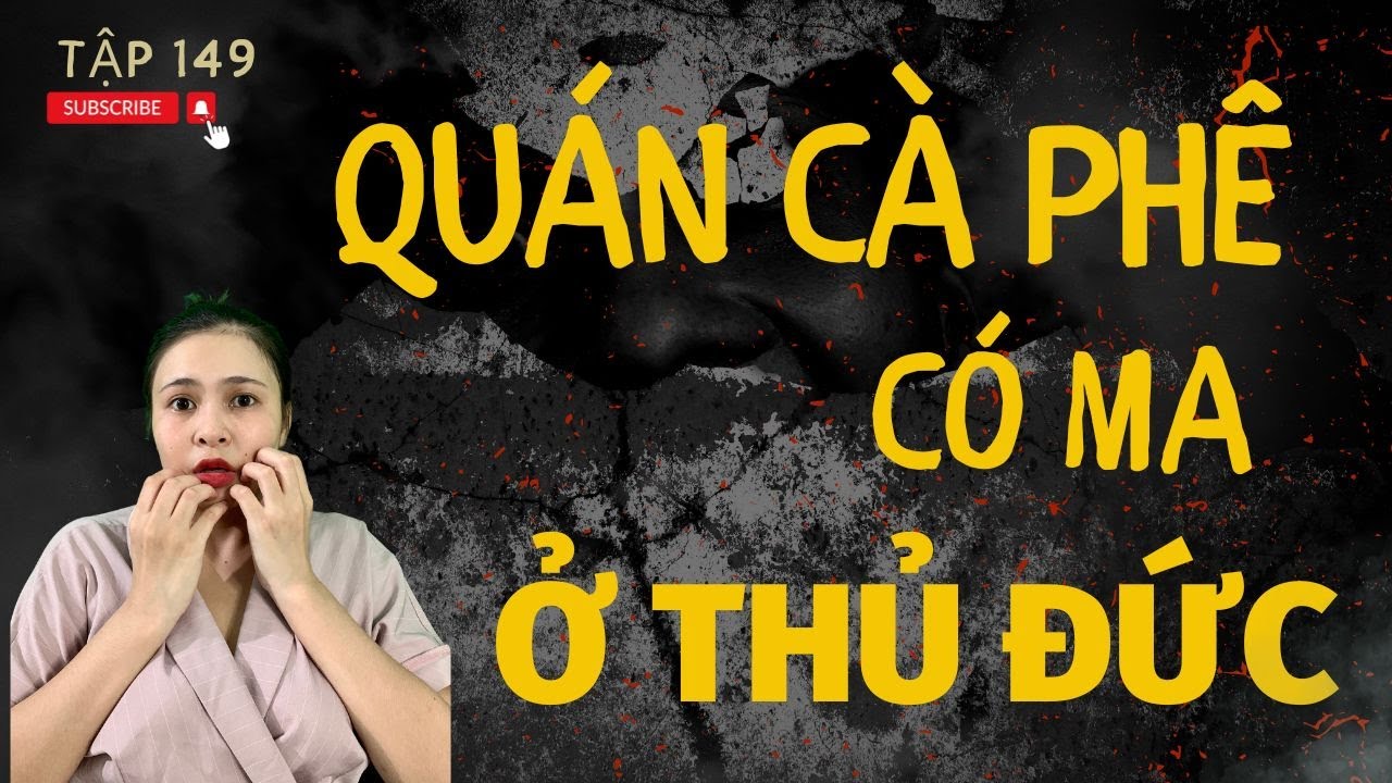 [ Tập 149 ]  -  QUÁN CÀ PHÊ CÓ MA Ở THỦ ĐỨC | Chuyện Ma Có Thật