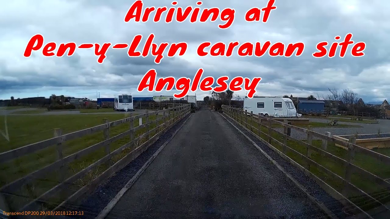 Arriving at PEN-Y-LLYN Caravan site, Anglesey - 2018