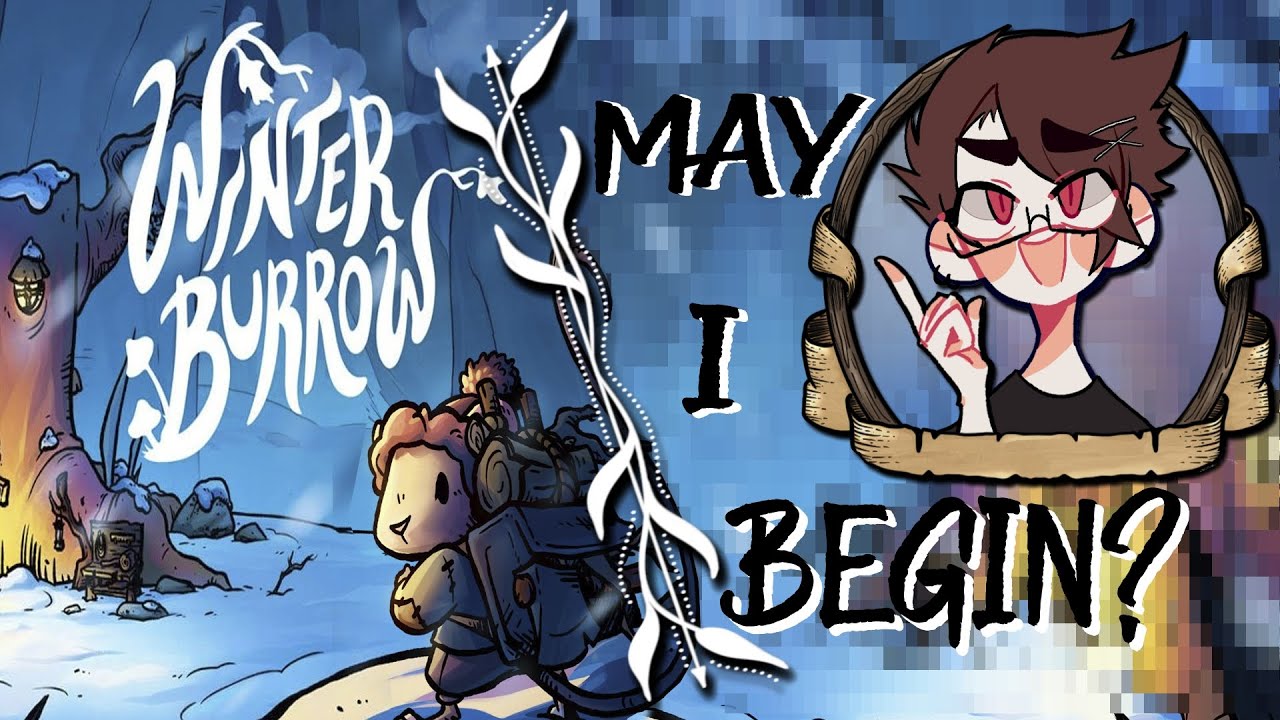 MAY I BEGIN...? | Winter Burrow