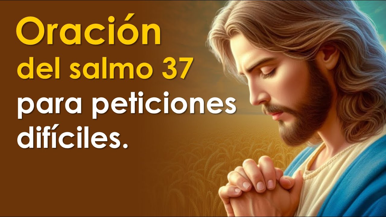 Salmo 37 oración para peticiones difíciles | LOS SALMOS MÁS PODEROSOS 🙏