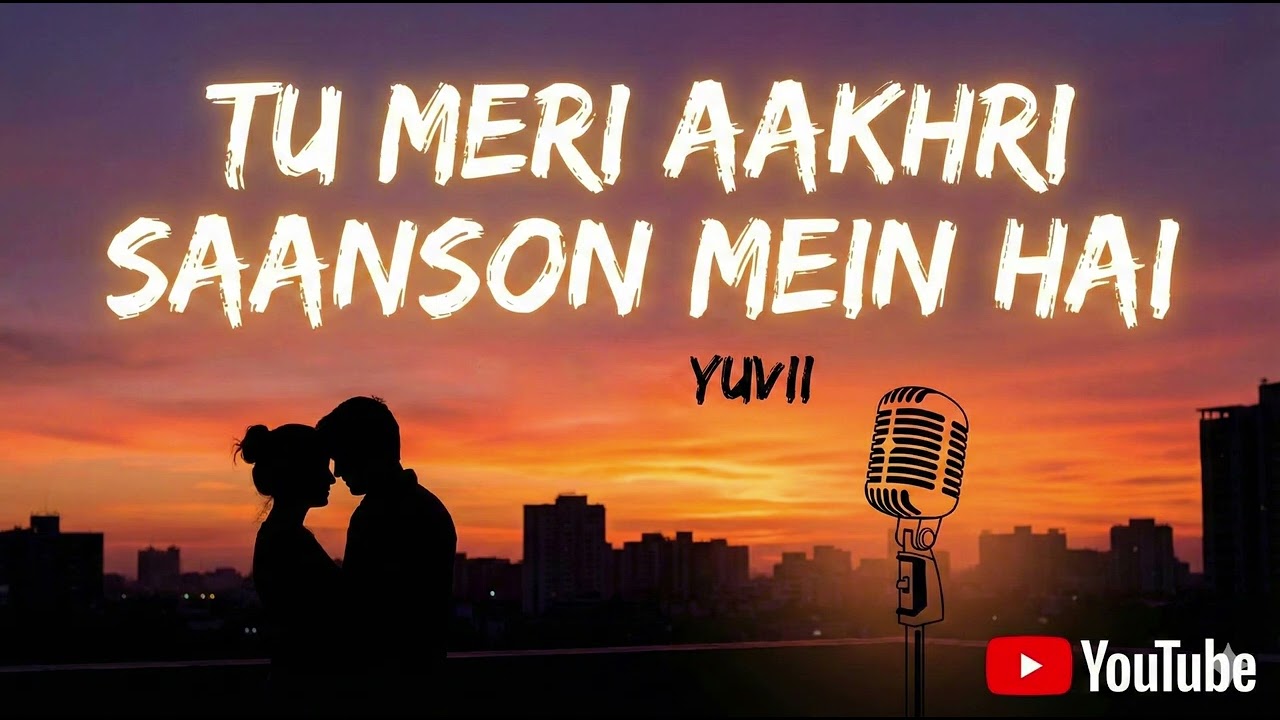 Tu Meri Aakhri Saanson Mein Hai Tu | Romantic Hindi Love Song | #newsong #sadsong #night #youtube
