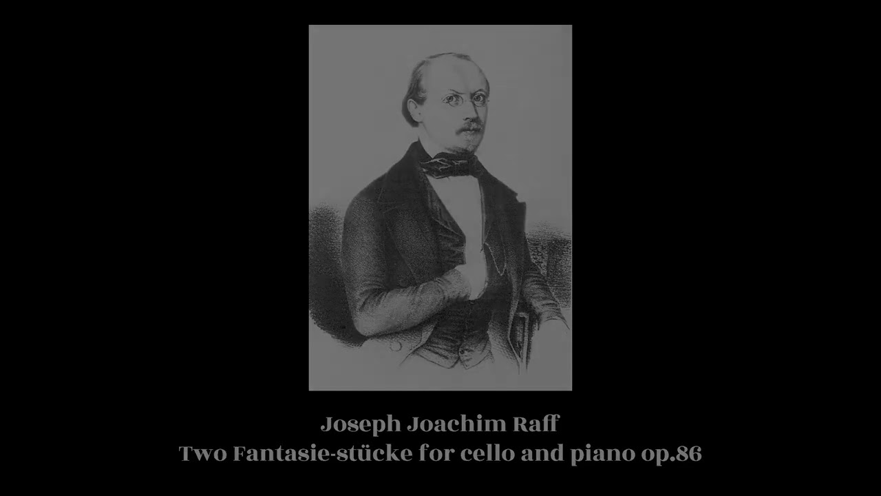 Joseph Joachim Raff - Two Fantasie-stücke for cello and piano op.86