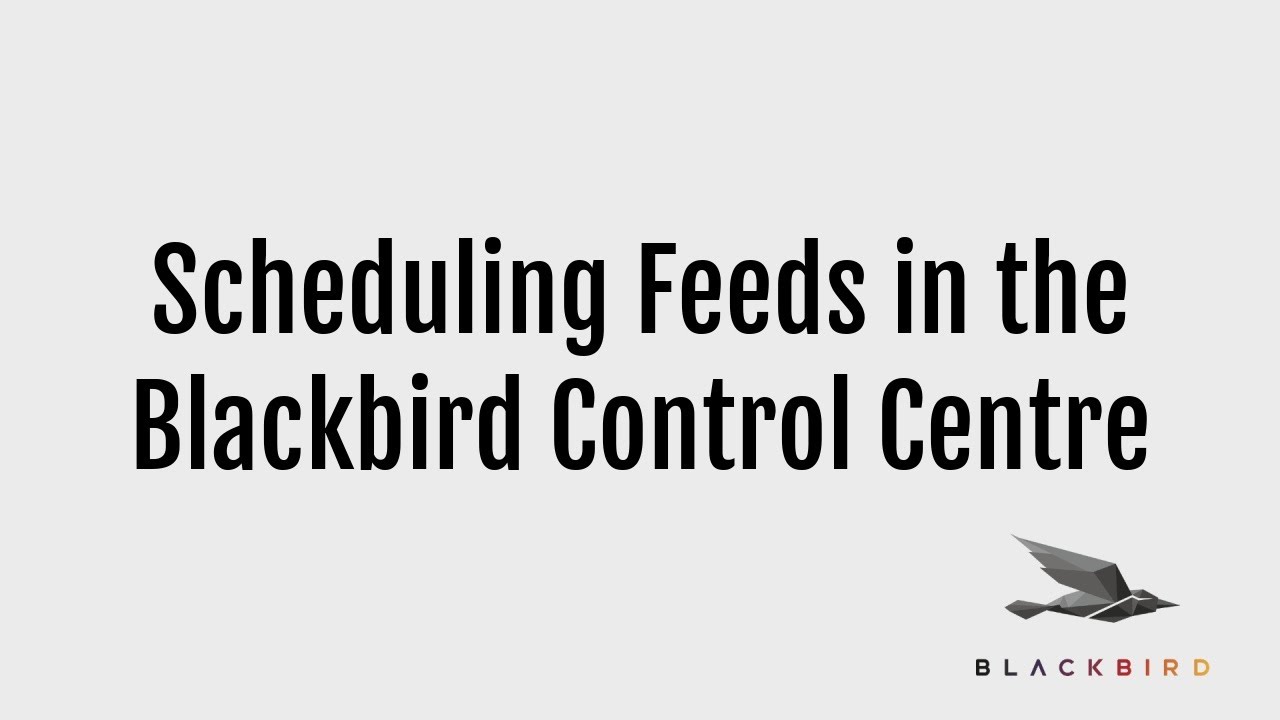 Scheduling Feeds in the Blackbird Control Centre