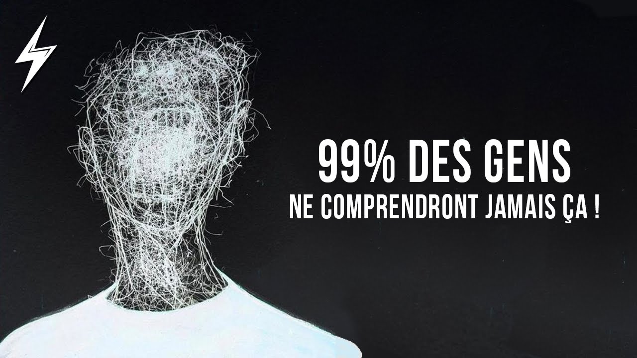 99,99% DES GENS NE COMPRENDRONT JAMAIS ÇA