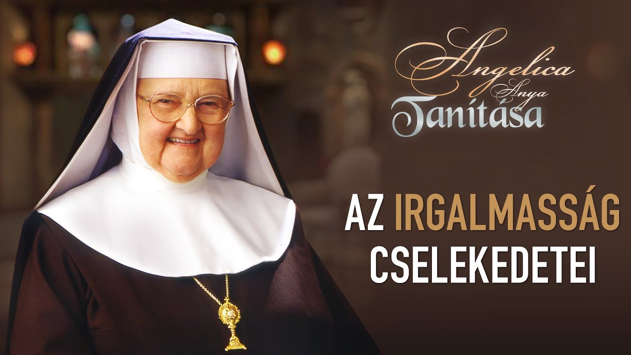 Az irgalmasság cselekedetei - Angelica anya tanítása