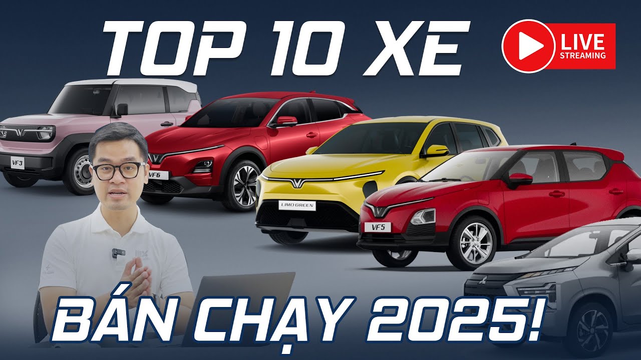 [LIVESTREAM] TOP 10 xe bán chạy 2025: xe Điện, Hybrid là XU HƯỚNG?