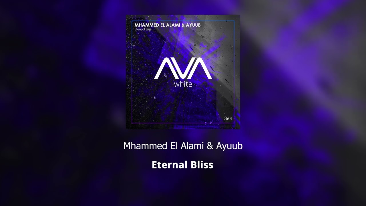 Mhammed El Alami & AYUUB - Eternal Bliss