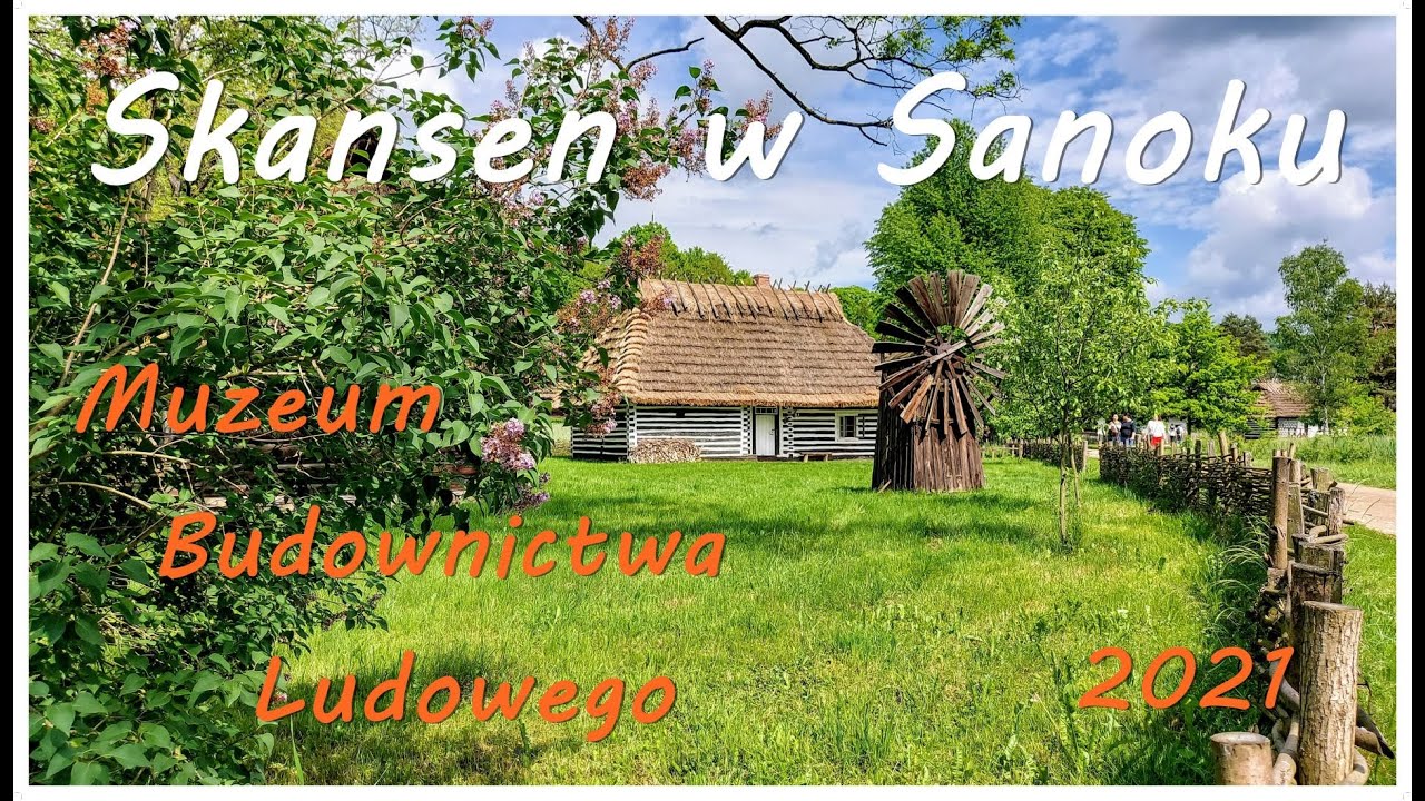 Skansen - Sanok - Muzeum Budownictwa Ludowego