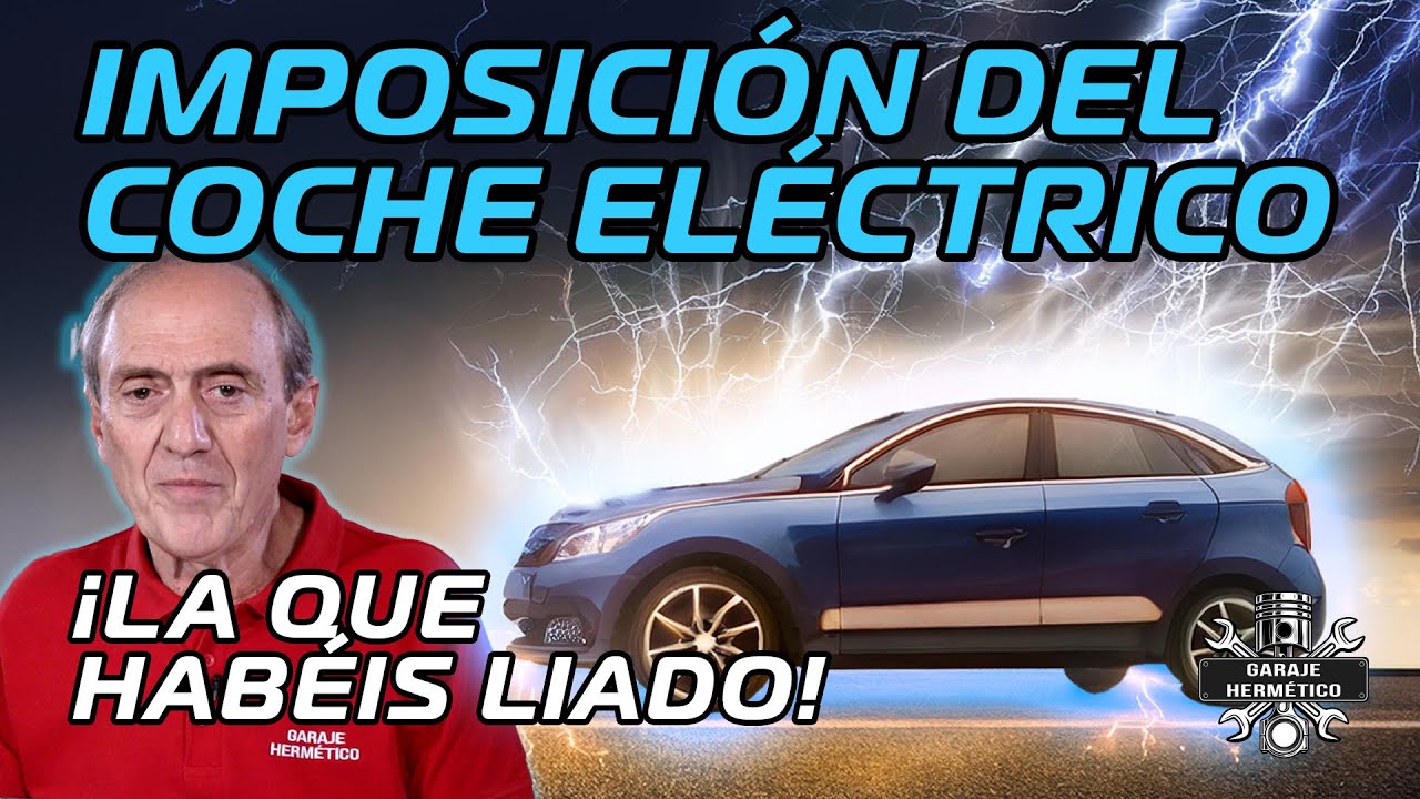 La IMPOSICIÓN del COCHE ELÉCTRICO: ¡La que habéis liado!